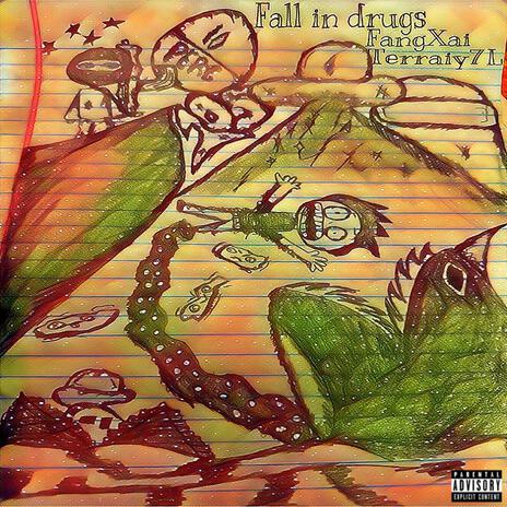 Fall In Drugs ft. FangXai | Boomplay Music