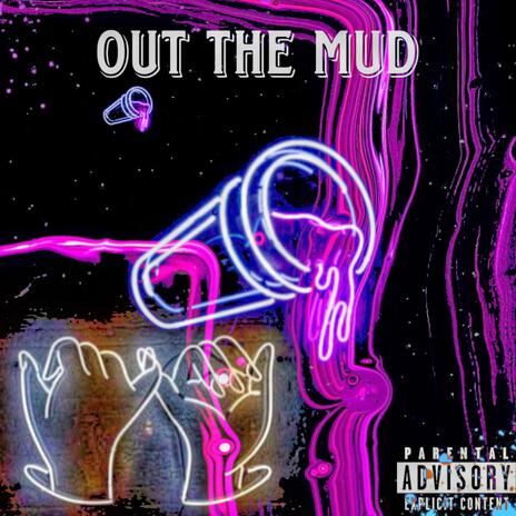 Out The Mud | Boomplay Music