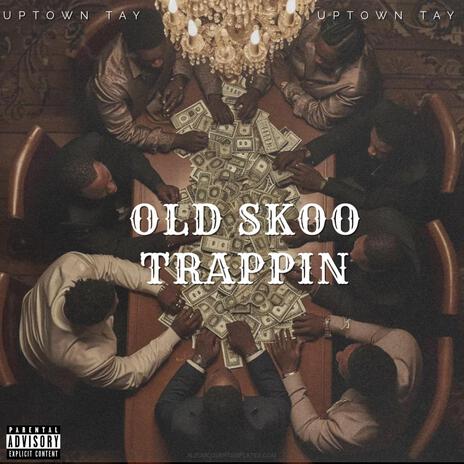 Old Skoo Trappin | Boomplay Music