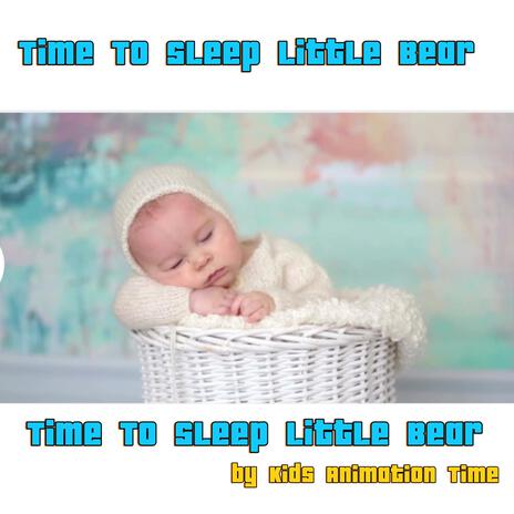 Time To Sleep, Little Bear | Boomplay Music