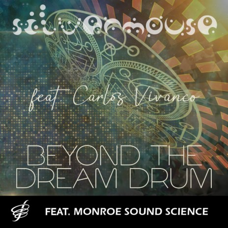 Beyond the Dream Drum ft. Carlos Vivanco & Monroe Institute