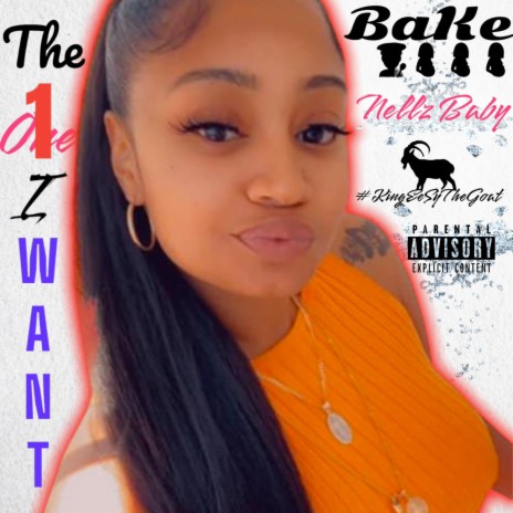 The One I Want ft. King EeSy & Nellz Baby | Boomplay Music