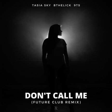 Don't Call Me (Future Club Remix) ft. Tasia Sky & Bthelick | Boomplay Music