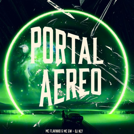 Portal Aéreo ft. Mc Flavinho & DJ Nz7 | Boomplay Music