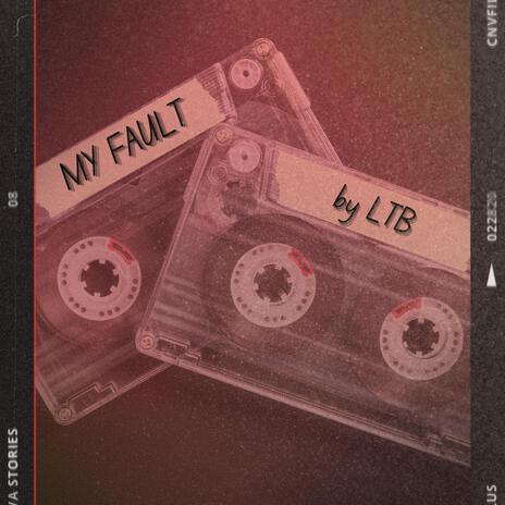 My Fault | Boomplay Music