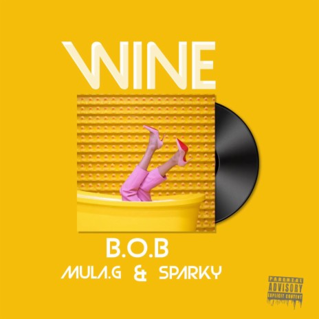 WINE ft. MULA & SPARKY | Boomplay Music