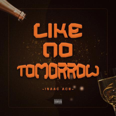 Like No Tomorrow | Boomplay Music