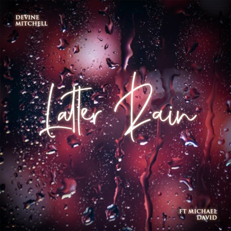 Latter Rain ft. Michael David | Boomplay Music