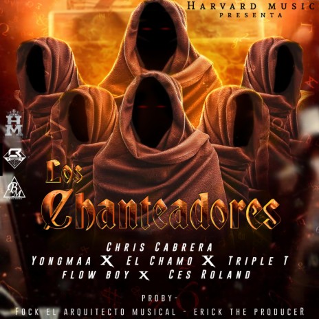 LOS CHANTEADORES (YOUNGMAA EL CHAMO TRIPLE T FLOW BOY CES ROLAND | Boomplay Music