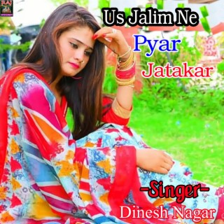 Us Jalim Ne Pyar Jatakar