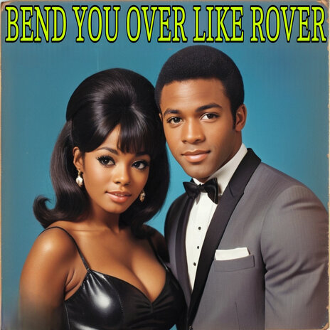 Bend You over Like Rover | Boomplay Music