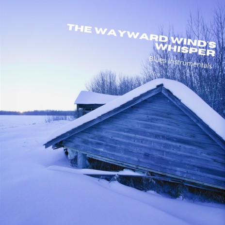 The Wayward Wind's Whisper