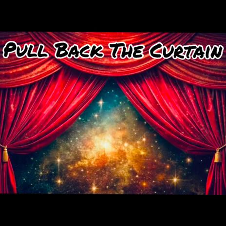 Pull Back The Curtain | Boomplay Music