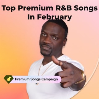 Top Premium R&B Songs In February