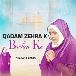 Qadam Zehra K Bachon Ka