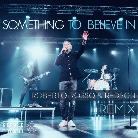 Something To Believe In Remix ft. Gerald Troost & Redson | Boomplay Music