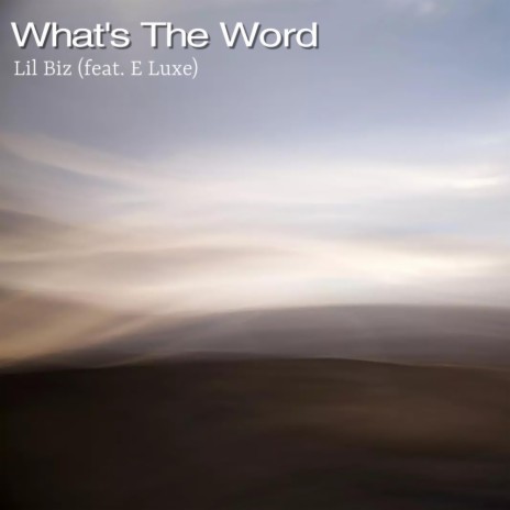 What's The Word ft. E Luxe | Boomplay Music