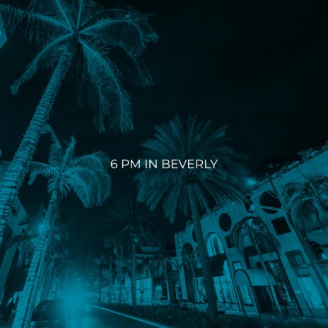 6 PM In Beverly | Boomplay Music