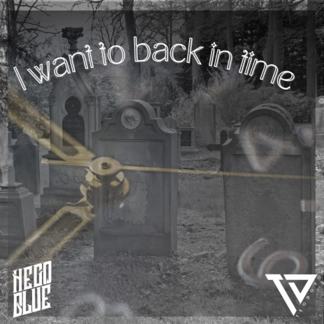 I Want to Back in Time ft. Teo Doro | Boomplay Music