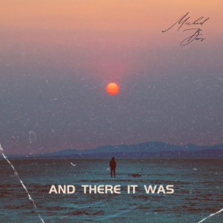 And there it was lyrics | Boomplay Music