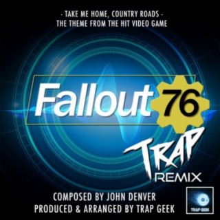 Take Me Home, Country Roads (From Fallout 76) (Trap Remix)
