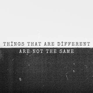 Things That Are Different (Are Not The Same) lyrics | Boomplay Music