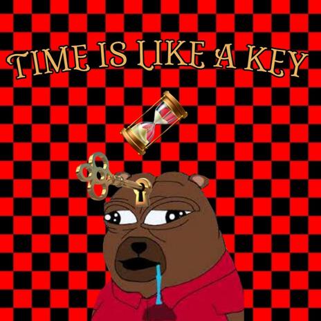 TIME IS LIKE A KEY