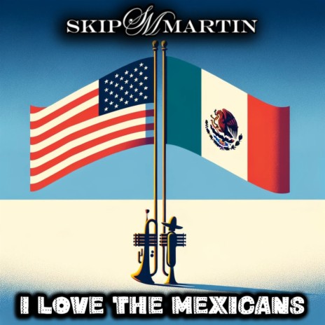 I Love The Mexicans | Boomplay Music