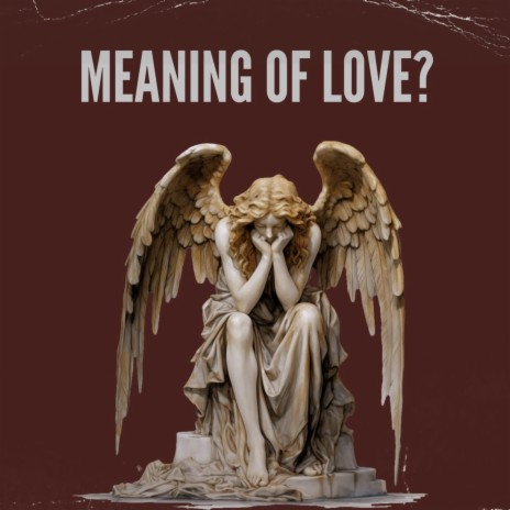 Meaning of love? | Boomplay Music