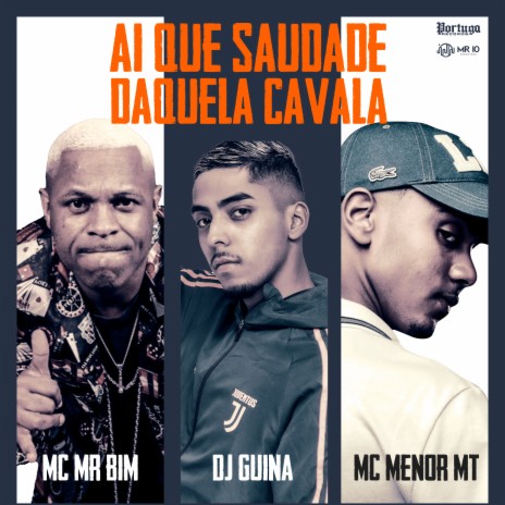 Ai que saudade daquela cavala ft. Mc Menor MT & Mc Mr. Bim | Boomplay Music