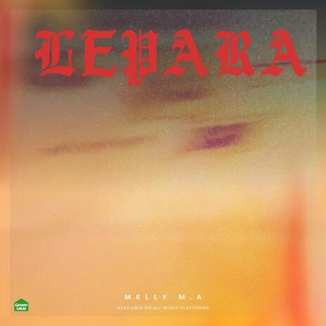 Lepara ft. Melly M.A | Boomplay Music