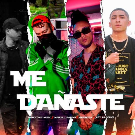 Me Dañaste ft. Maikell Pardo, oreNigga & Ray Produce | Boomplay Music