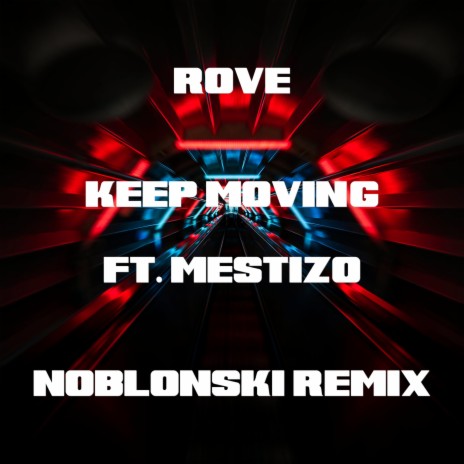 Keep Moving (Noblonski Remix) ft. Mestizo & Noblonski | Boomplay Music