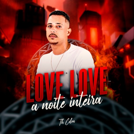 Love Love a Noite Inteira ft. BNB No Baet | Boomplay Music