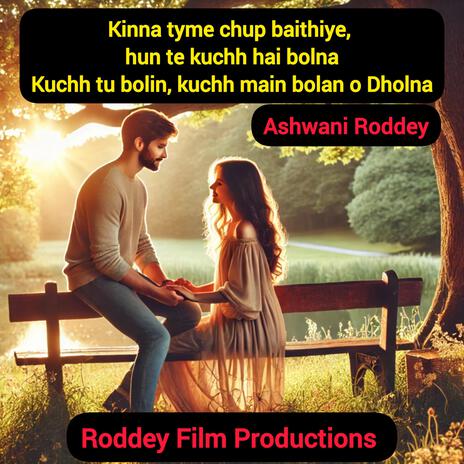 Kinna tyme chup baithiye, hun te kuchh hai bolna Kuchh tu bolin, kuchh main bolan o Dholna (Roddey Channel) | Boomplay Music