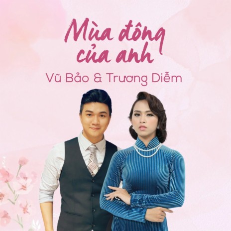 Mùa Đông Của Anh ft. Trương Diễm | Boomplay Music