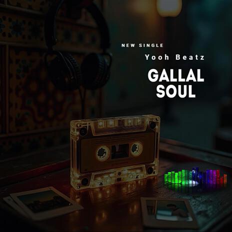 Gallal Soul | Boomplay Music