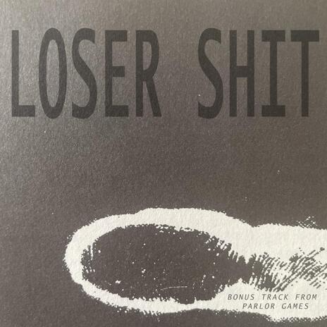 Loser Shit | Boomplay Music