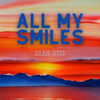All My Smiles lyrics | Boomplay Music