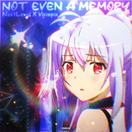 Not even a memory ft. Vixiepix | Boomplay Music