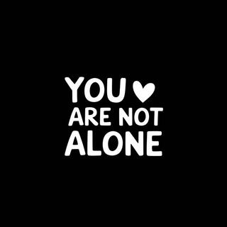 You Are Not Alone