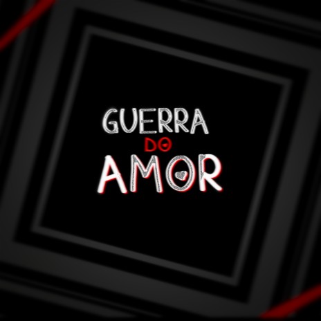 Guerra do Amor | Boomplay Music