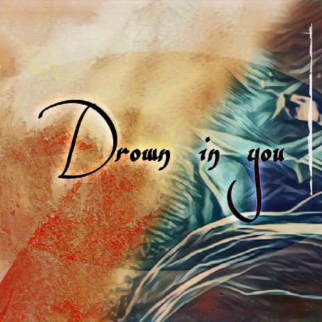 Drown in you | Boomplay Music