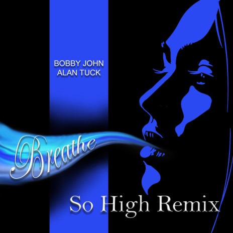 Breathe (So High Remix) ft. Bobby John