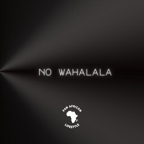 No Wahalala | Boomplay Music