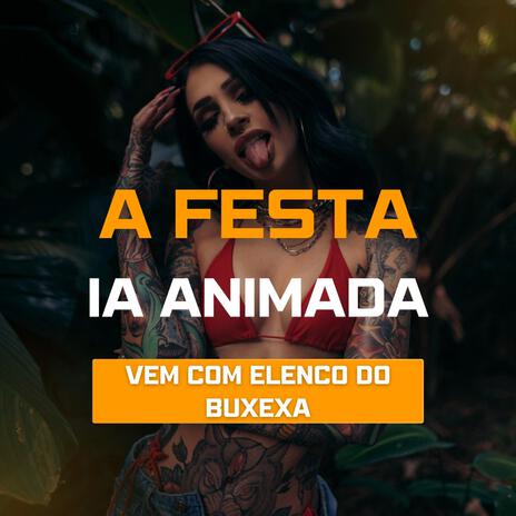 A FESTA IA ANIMADA VEM COM ELENCO DO BUXEXA ft. Dióculos DJ & Mc Rf | Boomplay Music