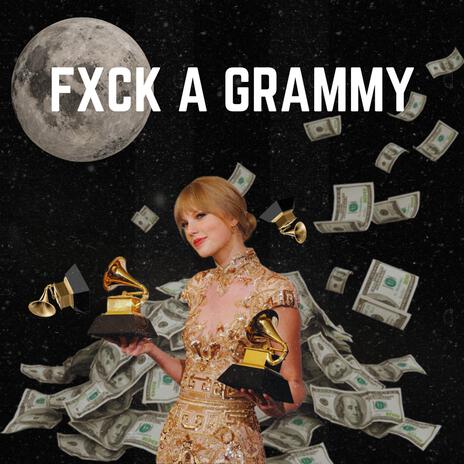 FXCK A GRAMMY | Boomplay Music