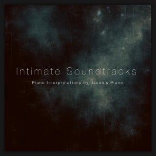 Intimate Soundtracks: Piano Interpretations by Jacob's Piano (Piano Version)