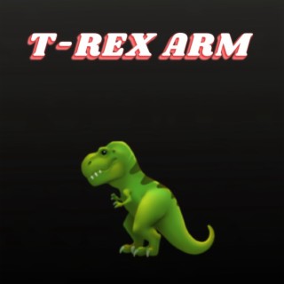 T REX ARM lyrics | Boomplay Music