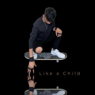 LIKE A CHILD lyrics | Boomplay Music